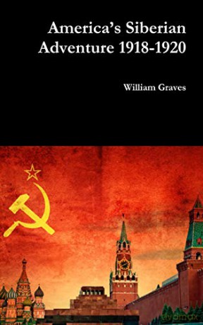 America's Siberian Adventure 1918-1920 - William Graves [KSIĄŻKA]