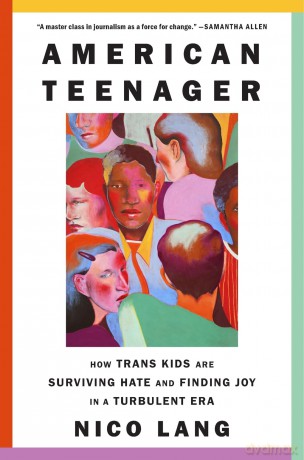 American Teenager: How Trans Kids Are Surviving Hate and Finding Joy in a Turbulent Era - Nico Lang [KSIĄŻKA]