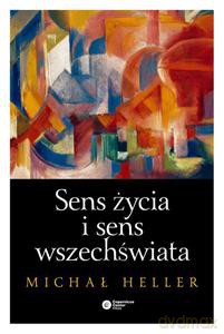 Sens życia i sens wszechświata. Studia z teologii współczesnej - Heller Michał [KSIĄŻKA]