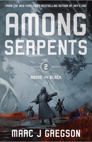 Among Serpents: 2 (Above the Black) - Marc J Gregson [KSIĄŻKA]