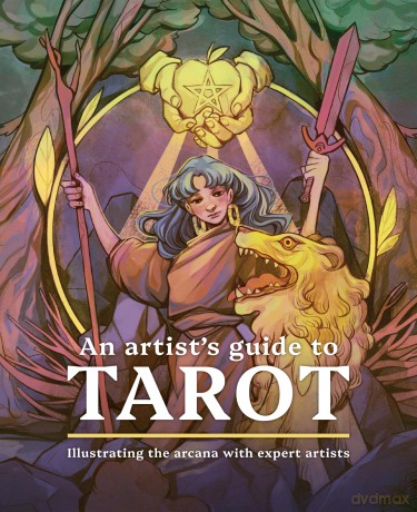 An Artist's Guide to Tarot: Illustrating the arcana with expert artists [KSIĄŻKA]