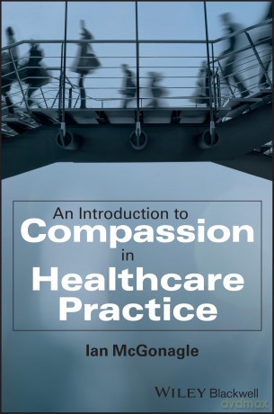 An Introduction to Compassion in Healthcare Practice - Ian McGonagle [KSIĄŻKA]