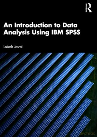 An Introduction to Data Analysis Using IBM SPSS - Lokesh Jasrai [KSIĄŻKA]
