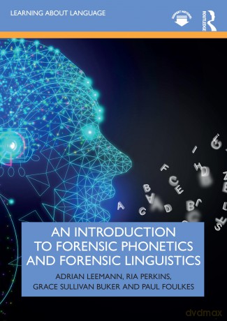 An Introduction to Forensic Phonetics and Forensic Linguistics (Learning about Language) - Adrian Leemann [KSIĄŻKA]