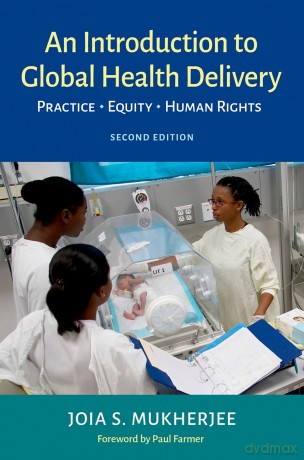 An Introduction to Global Health Delivery: Practice, Equity, Human Rights - Joia Mukherjee [KSIĄŻKA]