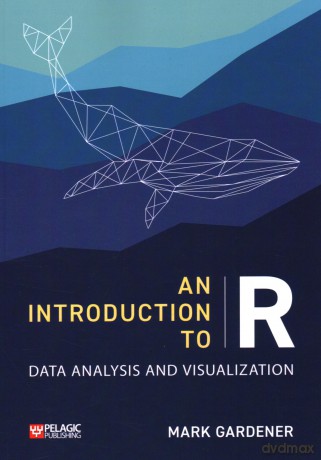 An Introduction to R: Data Analysis and Visualization (Research Skills) - Mark Gardener [KSIĄŻKA]
