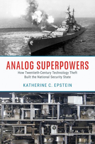 Analog Superpowers: How Twentieth-Century Technology Theft Built the National Security State - Katherine C. Epstein [KSIĄŻKA]