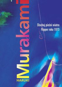 Słuchaj pieśni wiatru | Flipper roku 1973 (br) - Murakami Haruki [KSIĄŻKA]