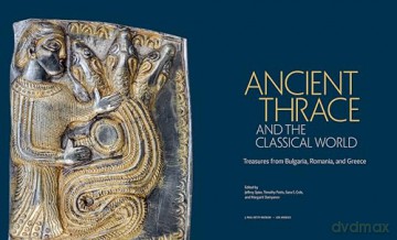 Ancient Thrace and the Classical World: Treasures from Bulgaria, Romania, and Greece - Jeffrey Spier [KSIĄŻKA]