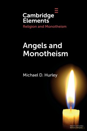 Angels and Monotheism (Elements in Religion and Monotheism) - Michael D. Hurley [KSIĄŻKA]