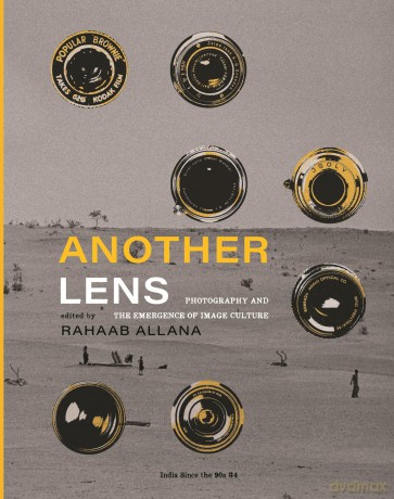 Another Lens: Photography and the Emergence of Image Culture (India Since the 90s) - Rahaab Allana [KSIĄŻKA]