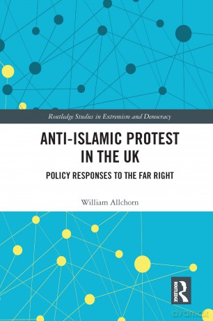 Anti-Islamic Protest in the UK: Policy Responses to the Far Right (Routledge Studies in Extremism and Democracy) - William Allchorn [KSIĄŻKA]