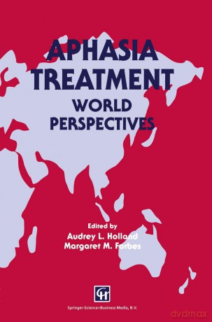 Aphasia Treatment: World Perspectives - Audrey L. Holland and Margaret M. Forbes [KSIĄŻKA]