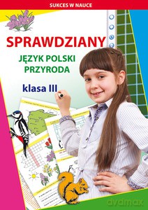 Sprawdziany. Język polski, przyroda. Klasa III - Guzowska Beata, Kowalska Iwona [KSIĄŻKA]