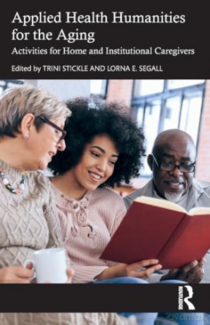 Applied Health Humanities for the Aging: Activities for Home and Institutional Caregivers - Trini Stickle [KSIĄŻKA]