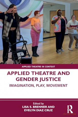 Applied Theatre and Gender Justice: Imagination, Play, Movement (Applied Theatre in Context) - Lisa S. Brenner [KSIĄŻKA]