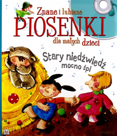 Stary niedźwiedź mocno śpi. Piosenki znane i lubiane dla małych dzieci - Bernat Joanna, Toruń-Czernek Józefa [KSIĄŻKA]