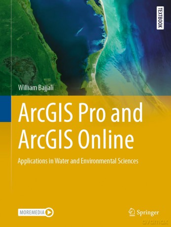 ArcGIS Pro and ArcGIS Online: Applications in Water and Environmental Sciences (Springer Textbooks in Earth Sciences, Geography and Environment) - William Bajjali [KSIĄŻKA]