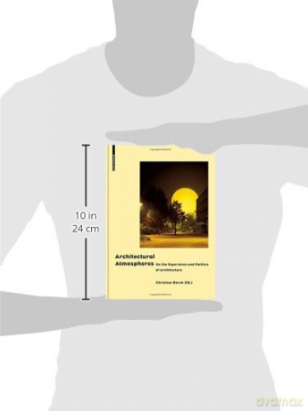 Architectural Atmospheres: On the Experience and Politics of Architecture - Christian Borch [KSIĄŻKA]