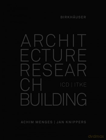 Architecture Research Building: ICD/ITKE 2010-2020 - Jan Knippers [KSIĄŻKA]