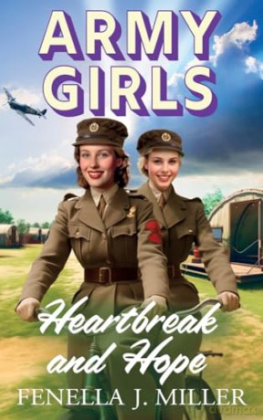 Army Girls: Heartbreak and Hope: A page-turning, emotional wartime saga from bestseller Fenella J Miller (The Army Girls, 2) - Fenella J Miller [KSIĄŻKA]