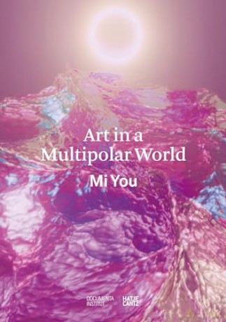Art in a Multipolar World (Hatje Cantz Text) - Mi You [KSIĄŻKA]