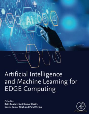Artificial Intelligence and Machine Learning for EDGE Computing - Pandey [KSIĄŻKA]