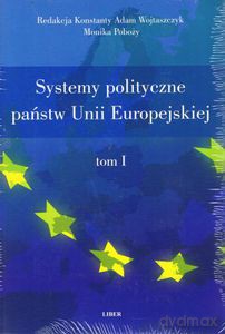 Systemy polityczne państw Unii Europejskiej tom 1-2 - Wojtaszczyk Konstanty Adam [KSIĄŻKA]