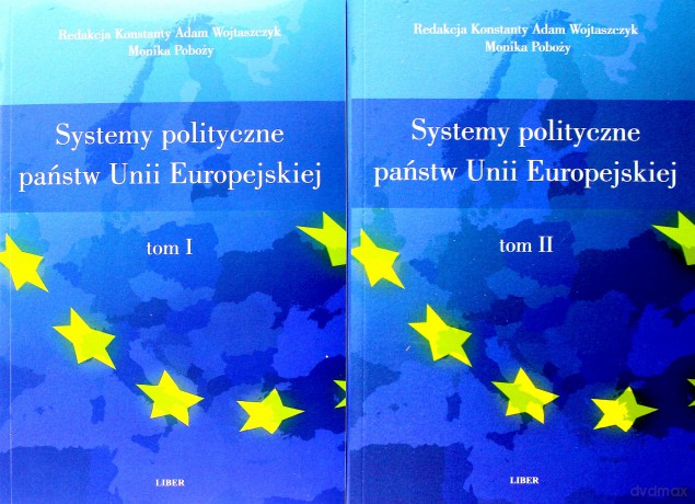 Systemy polityczne państw Unii Europejskiej tom 1-2 - Wojtaszczyk Konstanty Adam [KSIĄŻKA]