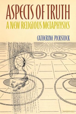 Aspects of Truth: A New Religious Metaphysics - Pickstock Catherine [KSIĄŻKA]