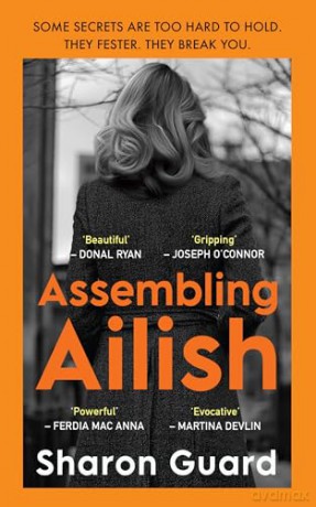 Assembling Ailish - Some secrets are too hard to hold. They fester. They Break you. - Sharon Guard [KSIĄŻKA]
