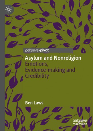 Asylum and Nonreligion: Emotions, Evidence-making and Credibility - Ben Laws [KSIĄŻKA]