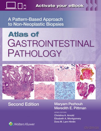Atlas of Gastrointestinal Pathology: A Pattern-Based Approach to Non-Neoplastic Biopsies - Maryam Kherad Pezhouh [KSIĄŻKA]