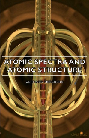 Atomic Spectra And Atomic Structure (Prentice Hall Physics) - Gerhard Herzberg [KSIĄŻKA]