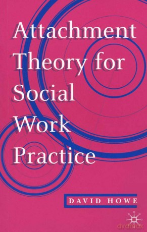 Attachment Theory for Social Work Practice - David Howe [KSIĄŻKA]