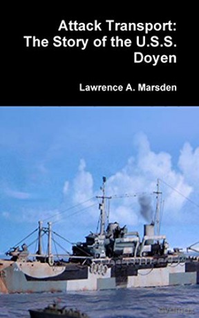 Attack Transport: The Story of the U.S.S. Doyen - Lawrence a Marsden [KSIĄŻKA]