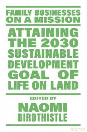 Attaining the 2030 Sustainable Development Goal of Life on Land (Family Businesses on a Mission) - Naomi Birdthistle [KSIĄŻKA]