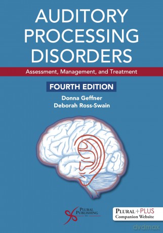 Auditory Processing Disorders: Assessment, Management, and Treatment - Donna Geffner [KSIĄŻKA]