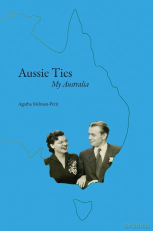 Aussie Ties: My Australia - Agatha Melman-Petit [KSIĄŻKA]
