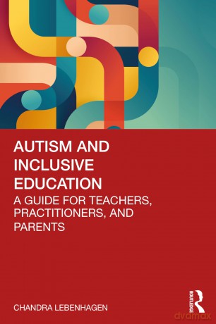 Autism and Inclusive Education: A Guide for Teachers, Practitioners and Parents - Chandra Lebenhagen [KSIĄŻKA]