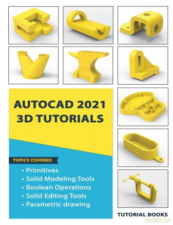 AutoCAD 2021 3D Tutorials - Tutorial Books [KSIĄŻKA]