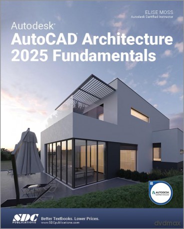 Autodesk AutoCAD Architecture 2025 Fundamentals - Elise Moss [KSIĄŻKA]