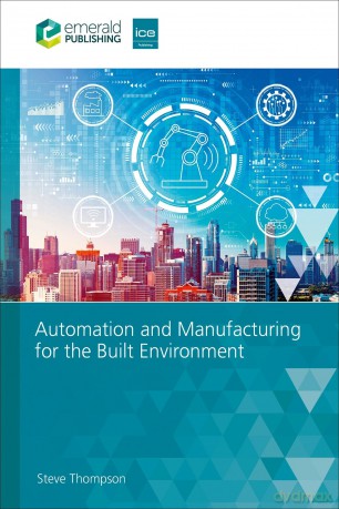 Automation and Manufacturing for the Built Environment - Steve Thompson [KSIĄŻKA]