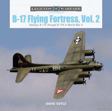B-17 Flying Fortress, Vol. 2: Boeing's B-17E through B-17H in World War II: 41 (Legends of Warfare: Aviation, 41) - David Doyle [KSIĄŻKA]