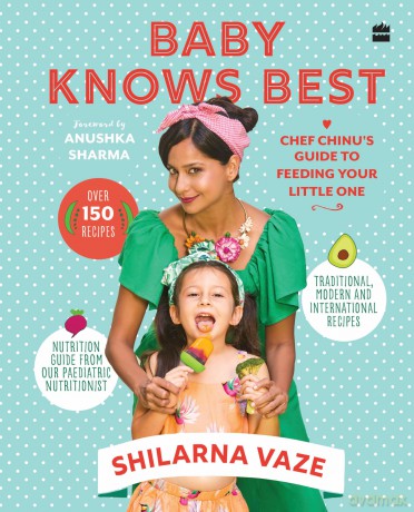 Baby Knows Best: Chef Chinu's Guide to Feeding Your Little One - Shilarna Vaze [KSIĄŻKA]