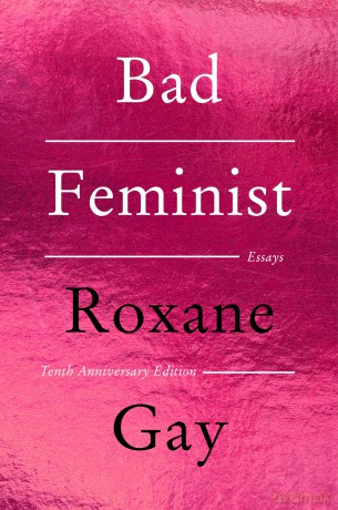 Bad Feminist (Tenth Anniversary Limited Collector's Edition): Essays - Roxane Gay [KSIĄŻKA]