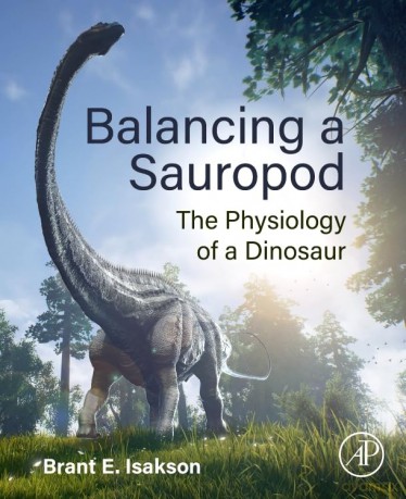 Balancing a Sauropod: The Physiology of a Dinosaur - Brant E Isakson [KSIĄŻKA]