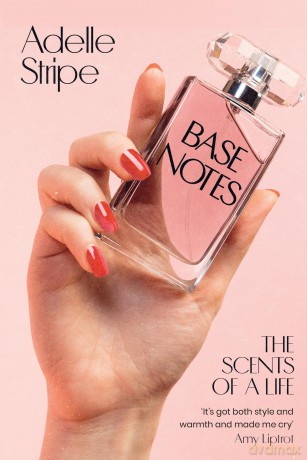 Base Notes: The Scents of a Life - Adelle Stripe [KSIĄŻKA]