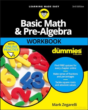 Basic Math and Pre-Algebra Workbook For Dummies, 3rd Edition (For Dummies (Lifestyle)) - Mark Zegarelli [KSIĄŻKA]
