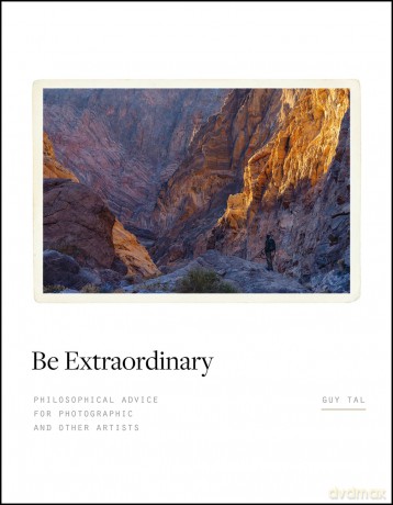 Be Extraordinary: Philosophical Advice for Photographic and Other Artists - Guy Tal [KSIĄŻKA]